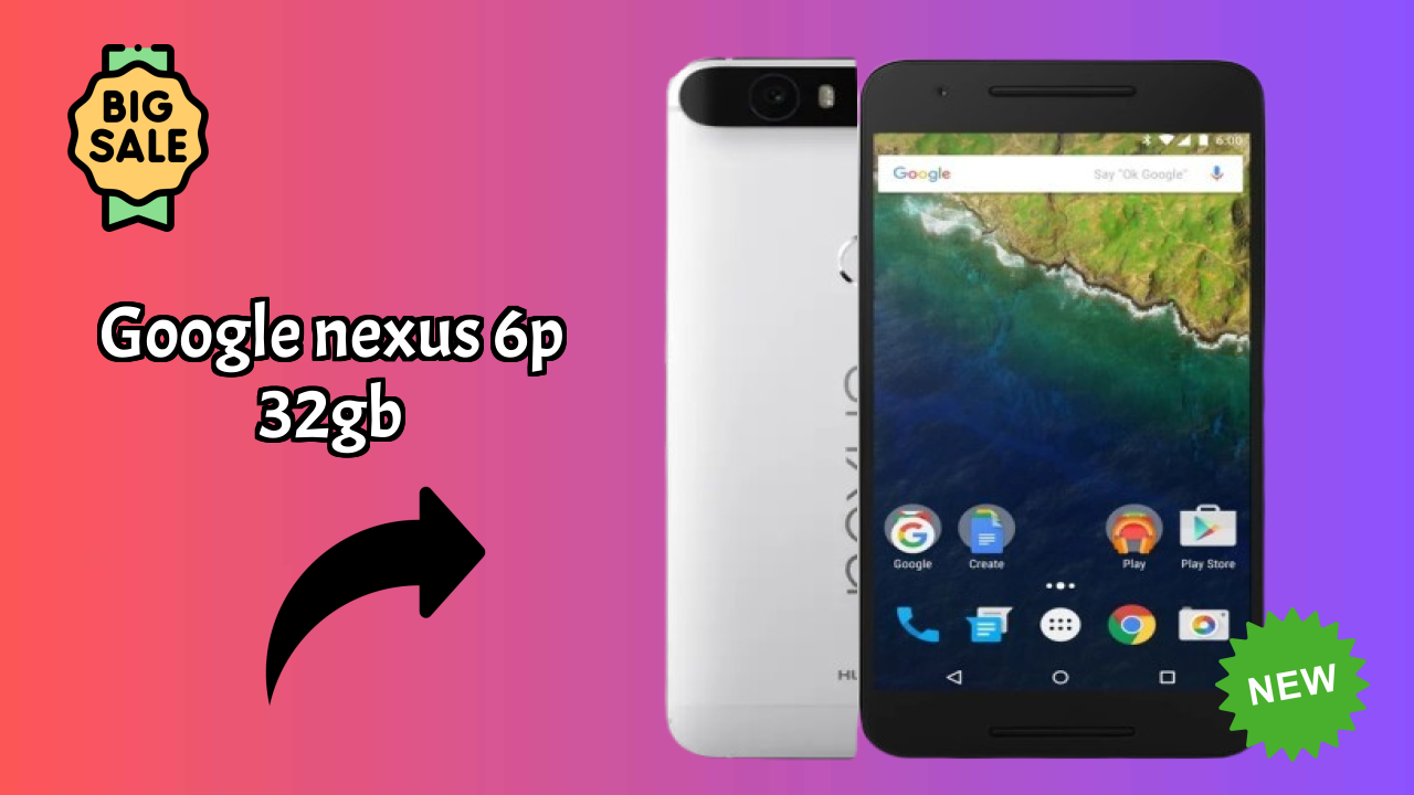 Google Nexus 6P 32GB at ₹39,999 - Best Deal Available Now