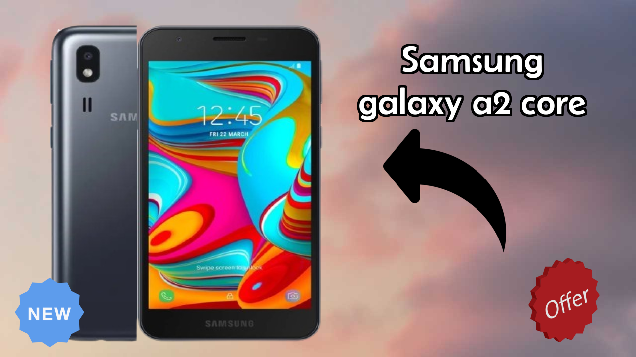 Samsung Galaxy A2 Core New 2026: fetchers and Reveies with Amazing Brand
