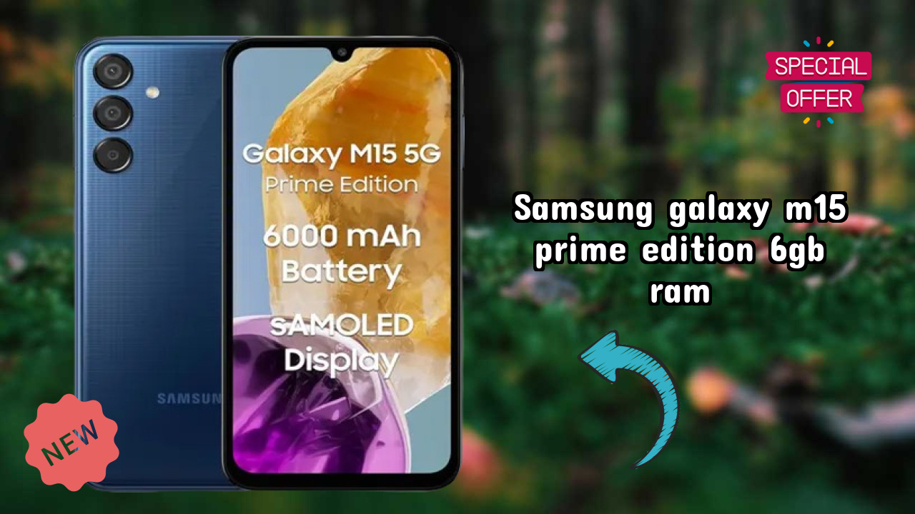 Samsung Galaxy M15 Prime Edition 6GB RAM at ₹12,999 - Is It Worth Buying Now?