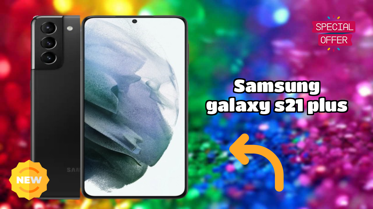 Samsung Galaxy S21 Plus Battery Life: 4800 MAh How Long Lasts